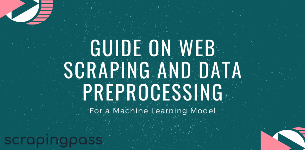 The Best Guide On Web Scraping And Data Preprocessing for a Machine Learning Model