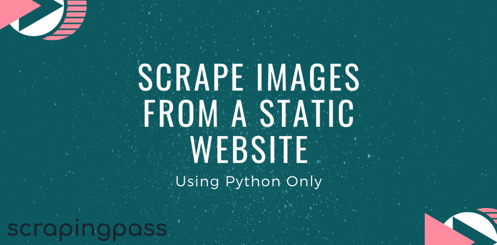How To Scrape Images From A Static Website Using Python