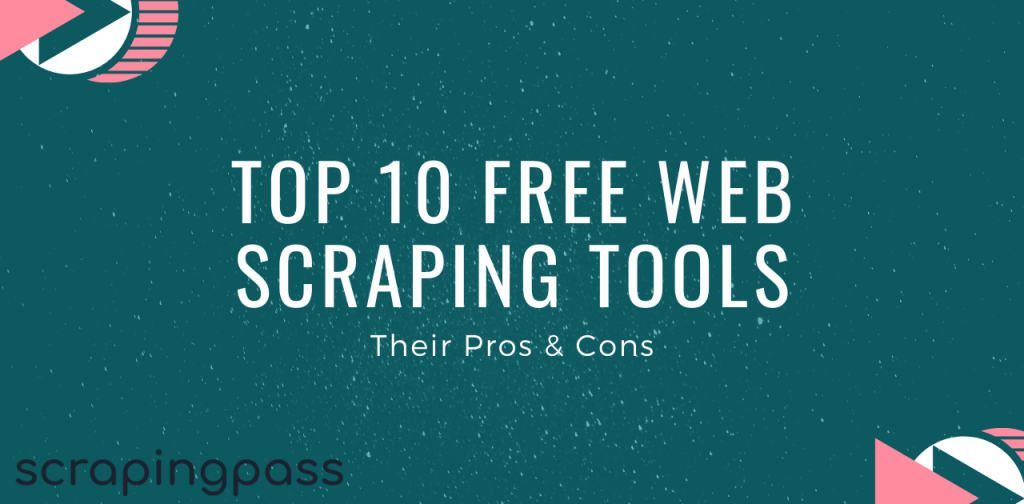 Top 10 Free Web Scraping Tools & Their Pros & Cons