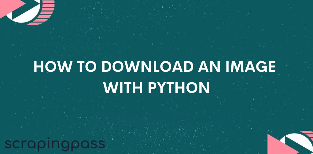 HOW TO DOWNLOAD AN IMAGE WITH PYTHON
