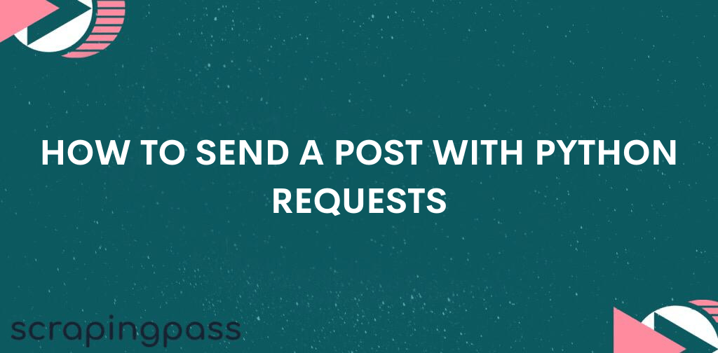 HOW TO SEND A POST WITH PYTHON REQUESTS