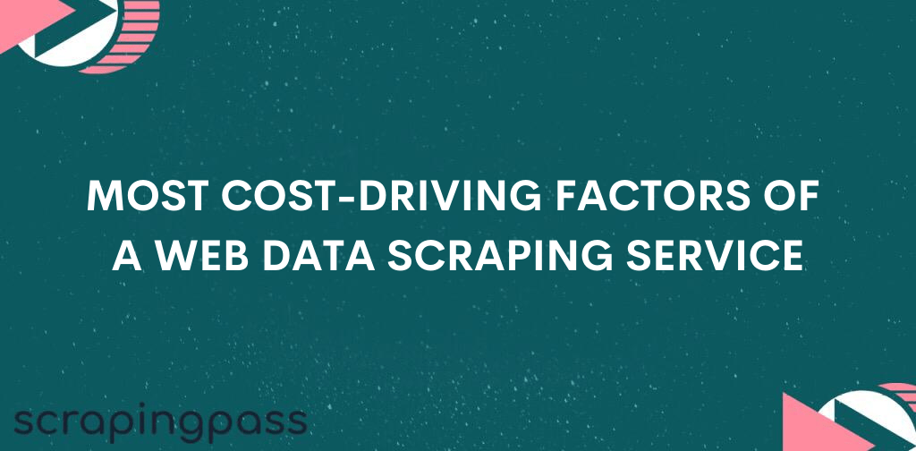 Most cost-driving factors of a web data scraping service