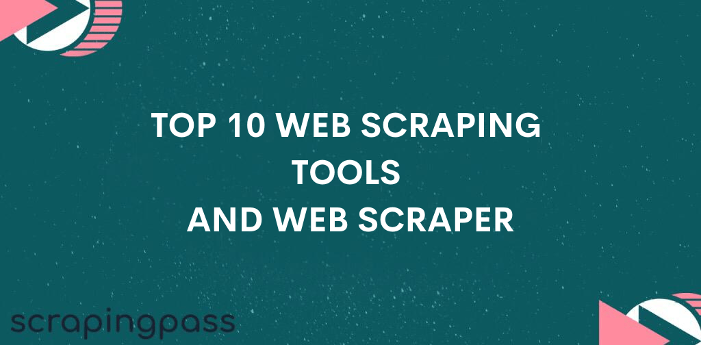 Top 10 Web scraping tools and web scraper