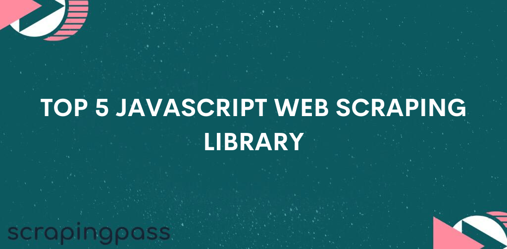 Top 5 javascript web scraping library