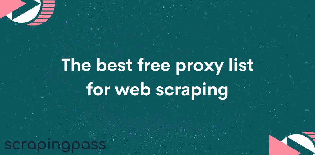 The best free proxy list for web scraping