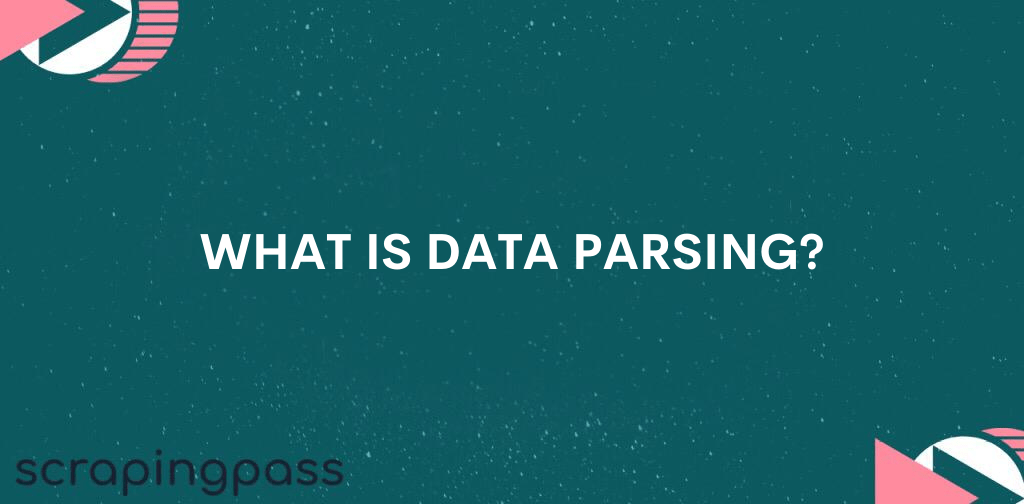 WHAT IS DATA PARSING