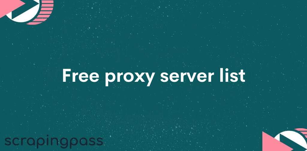 Luidruchtig Spectaculair kennisgeving Free proxy server list - ScrapingPass