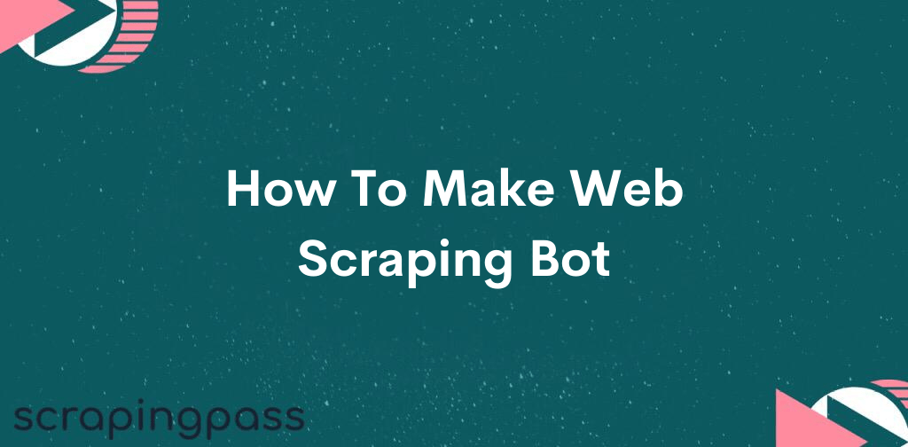 How To Make Web Scraping Bot