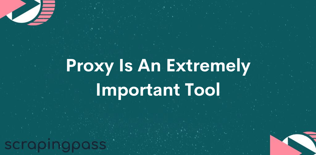 Proxy Is An Extremely Important Tool