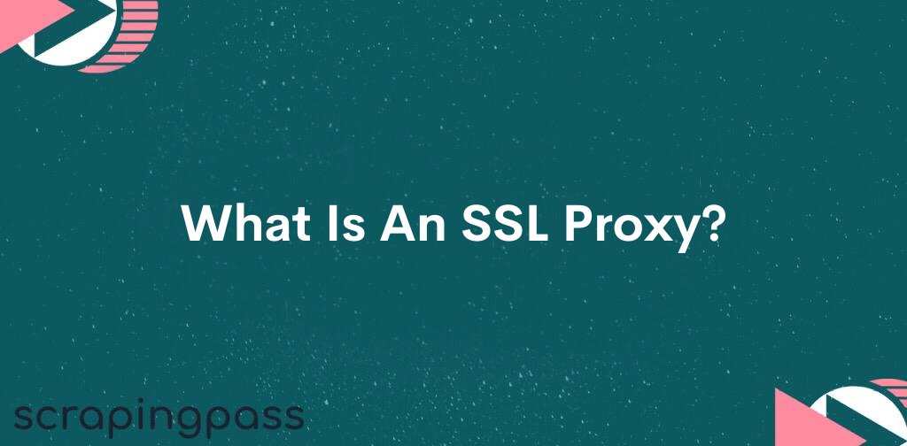 What Is An SSL Proxy?