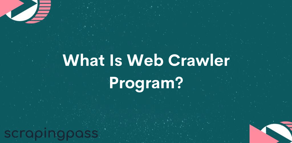 What Is Web Crawler Program?