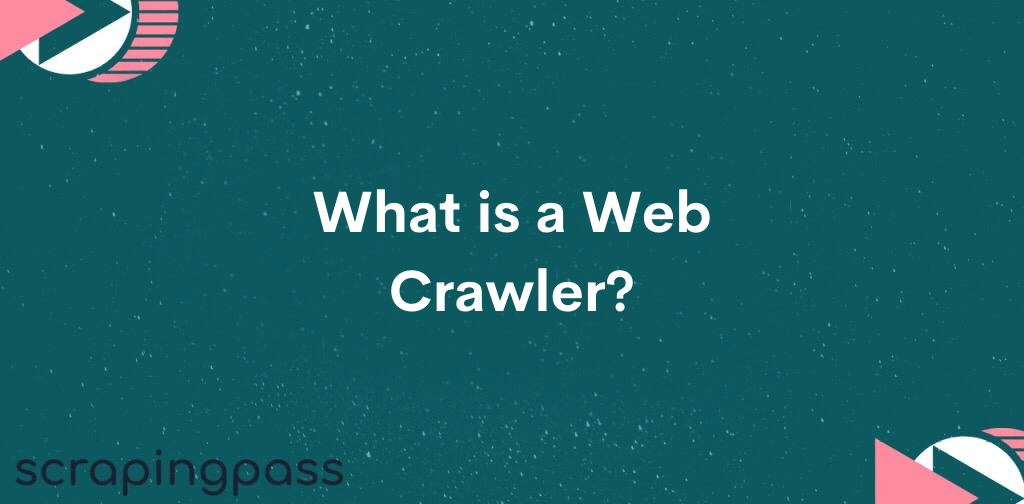 What is a Web Crawler?