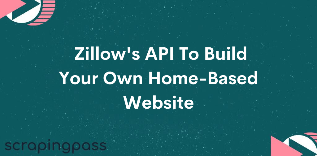 Zillow’s API To Build Your Own Home-Based Website