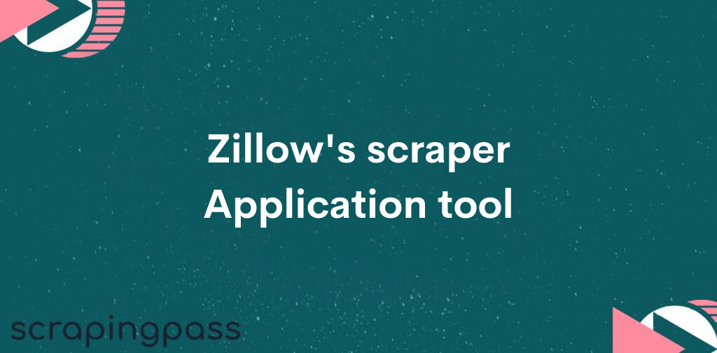 Zillow’s scraper Application tool
