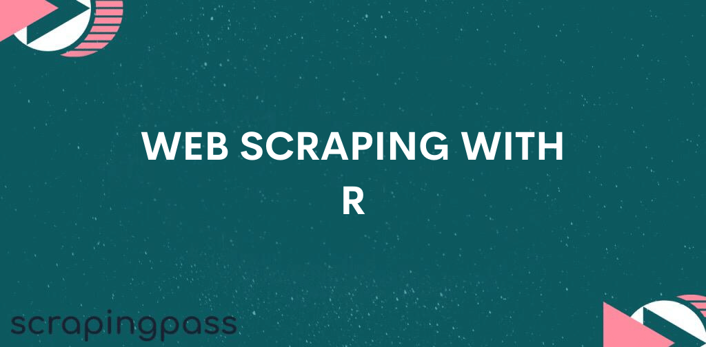 WEB SCRAPING WITH R